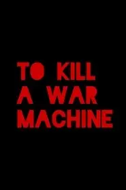 To Kill a War Machine Poster